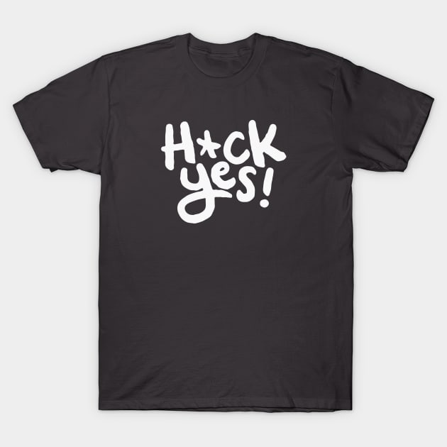 Heck Yes! T-Shirt by sombreroinc